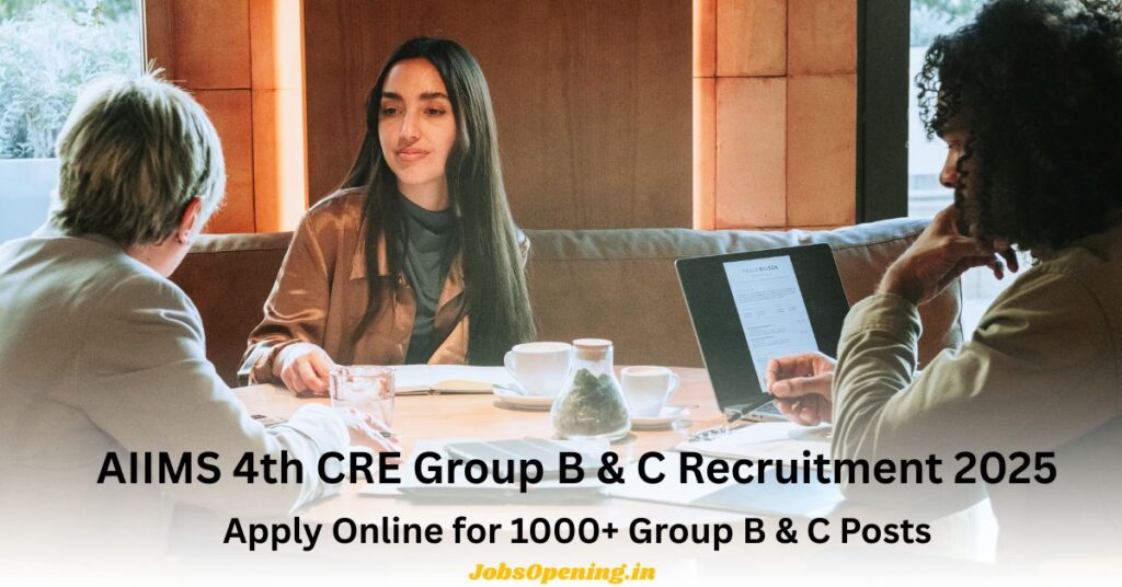 AIIMS 4th CRE Group B & C Recruitment 2025