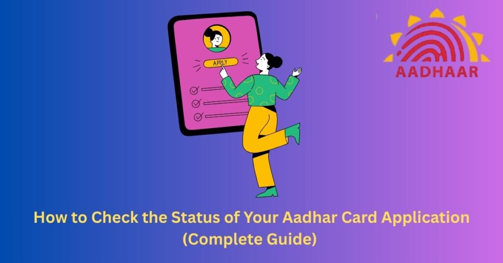 How to Check the Status of Your Aadhar Card Application