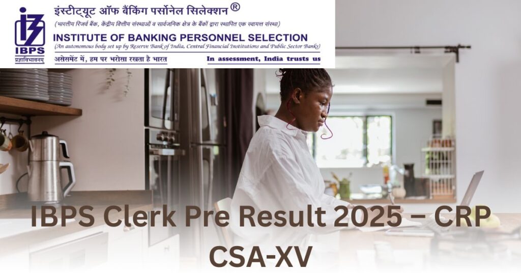 IBPS Clerk Pre Result 2025 – CRP CSA-XV